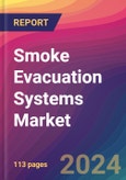 Smoke Evacuation Systems Market Size, Market Share, Application Analysis, Regional Outlook, Growth Trends, Key Players, Competitive Strategies and Forecasts, 2023 to 2031- Product Image