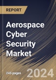 Aerospace Cyber Security Market Size, Share & Trends Analysis Report By Component (Services and Solutions), By Application (Aircraft, Drones and Satellite), By Deployment (On-Premise and Cloud), By Type, By Regional Outlook and Forecast, 2023 - 2030- Product Image