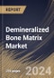 Demineralized Bone Matrix Market Size, Share & Trends Analysis Report By End-use (Outpatient Facilities, and Hospitals), By Product Type (Putty, Fiber, Sponge, Paste, Gel, and Others), By Application, By Regional Outlook and Forecast, 2023 - 2030 - Product Image