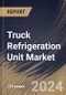 Truck Refrigeration Unit Market Size, Share & Trends Analysis Report By Type (Split, and Roof Mount), By Trailer size, By End-user (Food, Pharmaceutical, Chemical Industry, and Others), By Regional Outlook and Forecast, 2023 - 2030 - Product Thumbnail Image