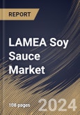 LAMEA Soy Sauce Market Size, Share & Trends Analysis Report By Type (Blended and Brewed), By Application (Food Industry and Household), By Country and Growth Forecast, 2023 - 2030- Product Image