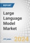 Large Language Model (LLM) Market by Offering (Software (Domain-specific LLMs, General-purpose LLMs), Services), Modality (Code, Video, Text, Image), Application (Information Retrieval, Code Generation), End User and Region - Forecast to 2030 - Product Image