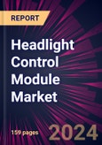 Headlight Control Module Market 2024-2028- Product Image