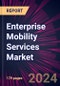 Enterprise Mobility Services Market 2024-2028 - Product Thumbnail Image