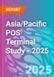 Asia/Pacific POS Terminal Study - 2025 - Product Thumbnail Image