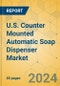 U.S. Counter Mounted Automatic Soap Dispenser Market - Focused Insights 2024-2029 - Product Image