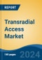 Transradial Access Market - Global Industry Size, Share, Trends, Opportunity, and Forecast, 2019-2029F - Product Thumbnail Image