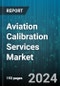 Aviation Calibration Services Market by Type, Application - Global Forecast 2025-2030 - Product Thumbnail Image