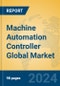 Machine Automation Controller Global Market Insights 2024, Analysis and Forecast to 2029, by Manufacturers, Regions, Technology, Application - Product Image