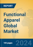 Functional Apparel Global Market Insights 2024, Analysis and Forecast to 2029, by Manufacturers, Regions, Technology, Application- Product Image