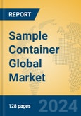 Sample Container Global Market Insights 2024, Analysis and Forecast to 2029, by Manufacturers, Regions, Technology, Application- Product Image