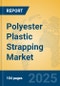 Polyester Plastic Strapping Market Insights 2025, Analysis and Forecast to 2030, by Manufacturers, Regions, Technology, Application, Product Type - Product Image