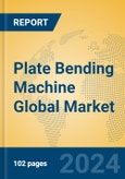 Plate Bending Machine Global Market Insights 2024, Analysis and Forecast to 2029, by Manufacturers, Regions, Technology- Product Image