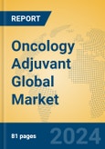 Oncology Adjuvant Global Market Insights 2024, Analysis and Forecast to 2029, by Manufacturers, Regions, Technology- Product Image