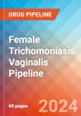 Female Trichomoniasis Vaginalis - Pipeline Insight, 2024- Product Image