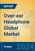 Over-ear Headphone Global Market Insights 2024, Analysis and Forecast to 2029, by Manufacturers, Regions, Technology, Application- Product Image