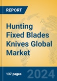 Hunting Fixed Blades Knives Global Market Insights 2024, Analysis and Forecast to 2029, by Manufacturers, Regions, Technology, Application- Product Image