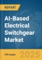 AI-Based Electrical Switchgear Market Report 2025 - Product Thumbnail Image