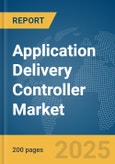 Application Delivery Controller Market Report 2025- Product Image