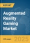 Augmented Reality Gaming Market Report 2025 - Product Thumbnail Image