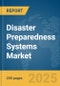 Disaster Preparedness Systems Market Report 2025 - Product Thumbnail Image