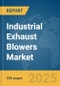 Industrial Exhaust Blowers Market Report 2025 - Product Image