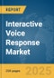 Interactive Voice Response Market Report 2025 - Product Image