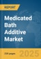 Medicated Bath Additive Market Report 2025 - Product Image