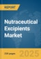 Nutraceutical Excipients Market Report 2025 - Product Image