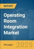 Operating Room Integration Market Report 2025- Product Image