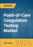 Point-of-Care (POC) Coagulation Testing Market Report 2025- Product Image