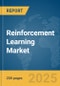 Reinforcement Learning Market Report 2025 - Product Thumbnail Image