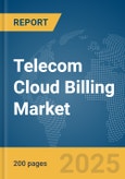 Telecom Cloud Billing Market Report 2025- Product Image