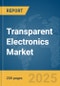 Transparent Electronics Market Report 2025 - Product Image