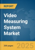 Video Measuring System Market Report 2025- Product Image