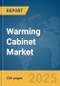 Warming Cabinet Market Report 2025 - Product Thumbnail Image