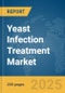 Yeast Infection Treatment Market Report 2025 - Product Image