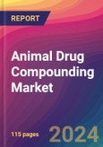 Animal Drug Compounding Market Size, Market Share, Application Analysis, Regional Outlook, Growth Trends, Key Players, Competitive Strategies and Forecasts, 2024-2032- Product Image