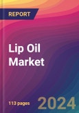 Lip Oil Market Size, Market Share, Application Analysis, Regional Outlook, Growth Trends, Key Players, Competitive Strategies and Forecasts, 2024-2032- Product Image