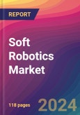 Soft Robotics Market Size, Market Share, Application Analysis, Regional Outlook, Growth Trends, Key Players, Competitive Strategies and Forecasts, 2024-2032- Product Image