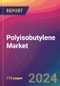 Polyisobutylene Market Size, Market Share, Application Analysis, Regional Outlook, Growth Trends, Key Players, Competitive Strategies and Forecasts, 2024-2032 - Product Image