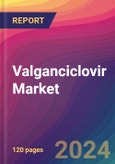 Valganciclovir Market Size, Market Share, Application Analysis, Regional Outlook, Growth Trends, Key Players, Competitive Strategies and Forecasts, 2024-2032- Product Image