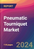 Pneumatic Tourniquet Market Size, Market Share, Application Analysis, Regional Outlook, Growth Trends, Key Players, Competitive Strategies and Forecasts, 2024-2032- Product Image