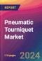 Pneumatic Tourniquet Market Size, Market Share, Application Analysis, Regional Outlook, Growth Trends, Key Players, Competitive Strategies and Forecasts, 2024-2032 - Product Image