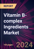 Vitamin B-complex Ingredients Market 2024-2028- Product Image