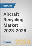 Aircraft Recycling Market 2023-2028- Product Image