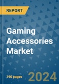 Gaming Accessories Market - Global Industry Analysis, Size, Share, Growth, Trends, and Forecast 2023-2030- Product Image