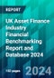 UK Asset Finance Industry Financial Benchmarking Report and Database 2024 - Product Image