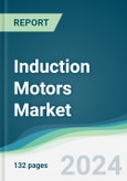 Induction Motors Market - Forecasts from 2024 to 2029- Product Image