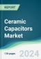 Ceramic Capacitors Market - Forecasts from 2024 to 2029 - Product Thumbnail Image